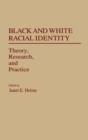 Black and White Racial Identity : Theory, Research, and Practice - Book