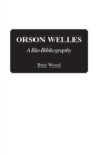 Orson Welles : A Bio-Bibliography - Book