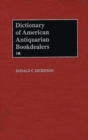 Dictionary of American Antiquarian Bookdealers - Book