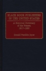 Black Book Publishers in the United States : A Historical Dictionary of the Presses, 1817-1990 - Book