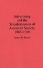 Advertising and the Transformation of American Society, 1865-1920 - Book
