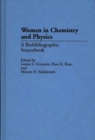 Women in Chemistry and Physics : A Biobibliographic Sourcebook - Book