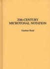 20th-Century Microtonal Notation - Book