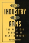 From Industry to Arms : The Political Economy of High Technology - Book