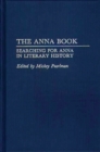The Anna Book : Searching for Anna in Literary History - Book
