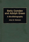 Betty Comden and Adolph Green : A Bio-Bibliography - Book