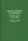 Sports Ethics in America : A Bibliography, 1970-1990 - Book