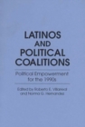 Latinos and Political Coalitions : Political Empowerment for the 1990's - Book
