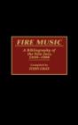Fire Music : A Bibliography of the New Jazz, 1959-1990 - Book