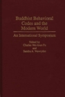 Buddhist Behavioral Codes and the Modern World : An International Symposium - Book