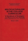 Multiculturalism in the College Curriculum : A Handbook of Strategies and Resources for Faculty - Book