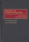 Humanistic and Transpersonal Psychology : A Historical and Biographical Sourcebook - Book