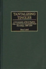 Tantalizing Tingles : A Discography of Early Ragtime, Jazz, and Novelty Syncopated Piano Recordings, 1889-1934 - Book