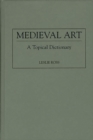 Medieval Art : A Topical Dictionary - Book