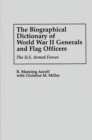 The Biographical Dictionary of World War II Generals and Flag Officers : The U.S. Armed Forces - Book