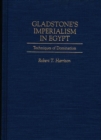 Gladstone's Imperialism in Egypt : Techniques of Domination - Book