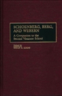 Schoenberg, Berg, and Webern : A Companion to the Second Viennese School - Book