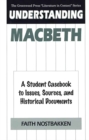 Understanding Macbeth : A Student Casebook to Issues, Sources, and Historical Documents - Book
