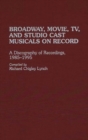 Broadway, Movie, TV, and Studio Cast Musicals on Record : A Discography of Recordings, 1985-1995 - Book