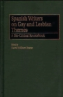Spanish Writers on Gay and Lesbian Themes : A Bio-Critical Sourcebook - Book