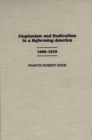 Utopianism and Radicalism in a Reforming America : 1888-1918 - Book