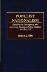 Populist Nationalism : Republican Insurgency and American Foreign Policy Making, 1918-1925 - Book
