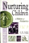 Nurturing Children : A History of Pediatrics - Book