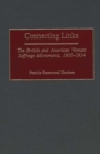 Connecting Links : The British and American Woman Suffrage Movements, 1900-1914 - Book