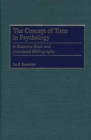 The Concept of Time in Psychology : A Resource Book and Annotated Bibliography - Book