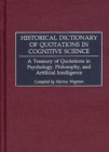 Historical Dictionary of Quotations in Cognitive Science : A Treasury of Quotations in Psychology, Philosophy, and Artificial Intelligence - Book