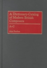 A Dictionary-Catalog of Modern British Composers : [3 volumes] - Book