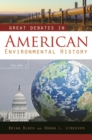 Great Debates in American Environmental History : [2 volumes] - Book