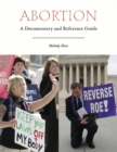 Abortion : A Documentary and Reference Guide - Book
