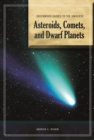 Guide to the Universe: Asteroids, Comets, and Dwarf Planets - eBook