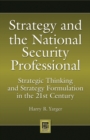 Strategy and the National Security Professional : Strategic Thinking and Strategy Formulation in the 21st Century - Book