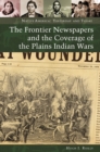 The Frontier Newspapers and the Coverage of the Plains Indian Wars - eBook