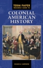Term Paper Resource Guide to Colonial American History - eBook