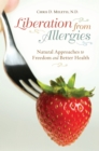 Liberation from Allergies : Natural Approaches to Freedom and Better Health - eBook
