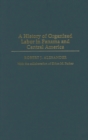 A History of Organized Labor in Panama and Central America - eBook