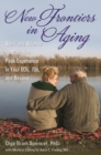 New Frontiers in Aging : Spirit and Science to Maximize Peak Experience in Your 60s, 70s, and Beyond - eBook