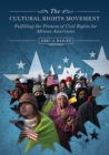 The Cultural Rights Movement : Fulfilling the Promise of Civil Rights for African Americans - eBook