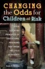 Changing the Odds for Children at Risk : Seven Essential Principles of Educational Programs that Break the Cycle of Poverty - eBook