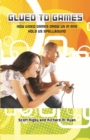 Glued to Games : How Video Games Draw Us In and Hold Us Spellbound - eBook