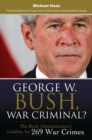 George W. Bush, War Criminal? : The Bush Administration's Liability for 269 War Crimes - eBook