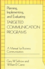 Planning, Implementing, and Evaluating Targeted Communication Programs : A Manual for Business Communicators - eBook