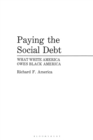 Paying the Social Debt : What White America Owes Black America - eBook