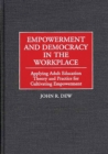 Empowerment and Democracy in the Workplace : Applying Adult Education Theory and Practice for Cultivating Empowerment - eBook
