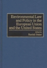 Environmental Law and Policy in the European Union and the United States - eBook
