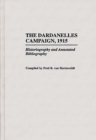 The Dardanelles Campaign, 1915 : Historiography and Annotated Bibliography - eBook