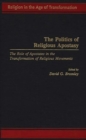 The Politics of Religious Apostasy : The Role of Apostates in the Transformation of Religious Movements - eBook